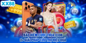 Bảo Hiểm Cược Thua XX88 - 3+ Giải Pháp Cứu Trợ Hiệu Quả